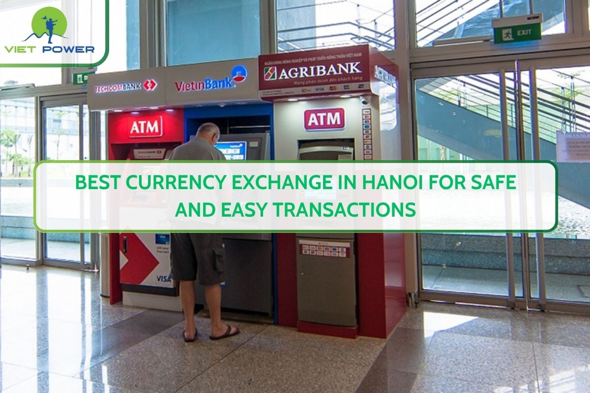 Best Currency Exchange in Hanoi for Safe and Easy Transactions