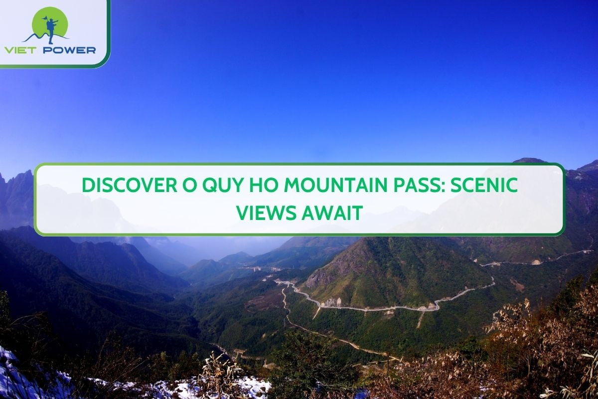 Discover O Quy Ho Mountain Pass: Scenic Views Await