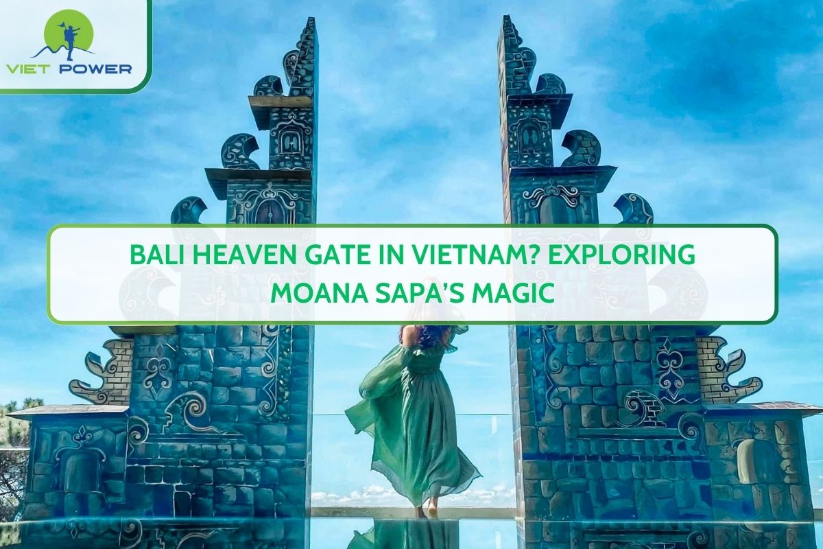 Bali Heaven Gate in Vietnam? Exploring Moana Sapa’s Magic