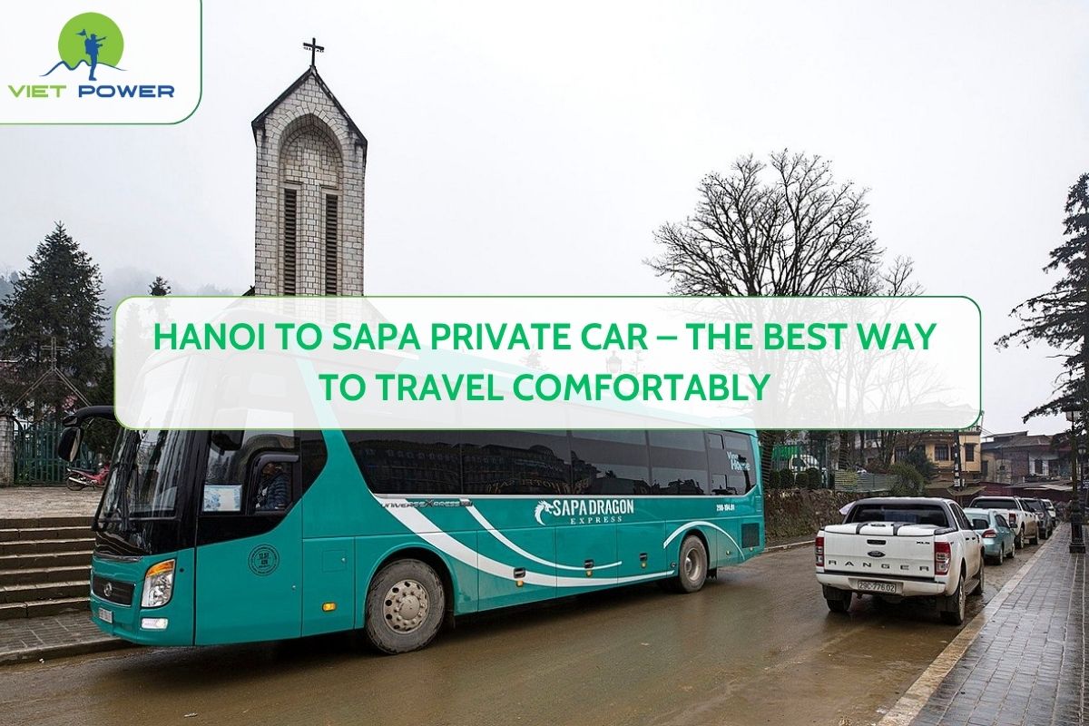 Hanoi to Sapa Private Car – The Best Way to Travel Comfortably