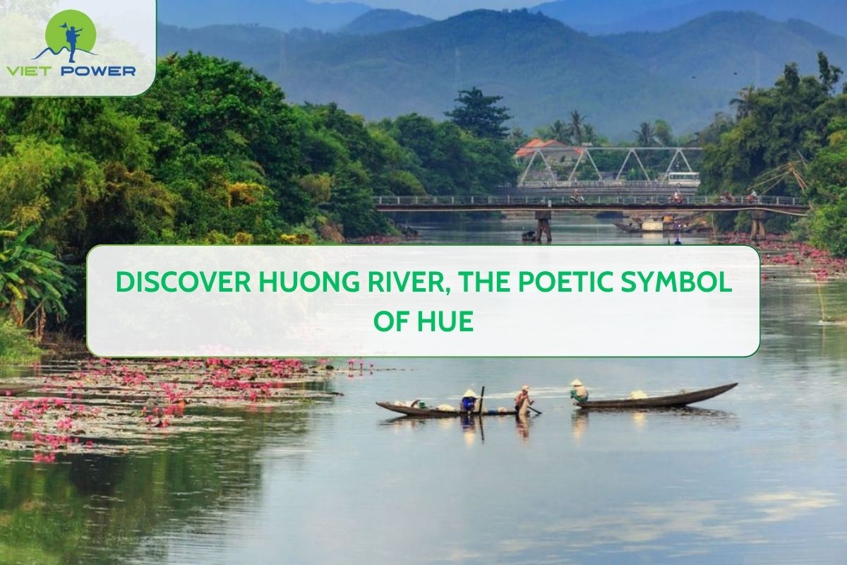 Discover Huong River, the Poetic Symbol of Hue
