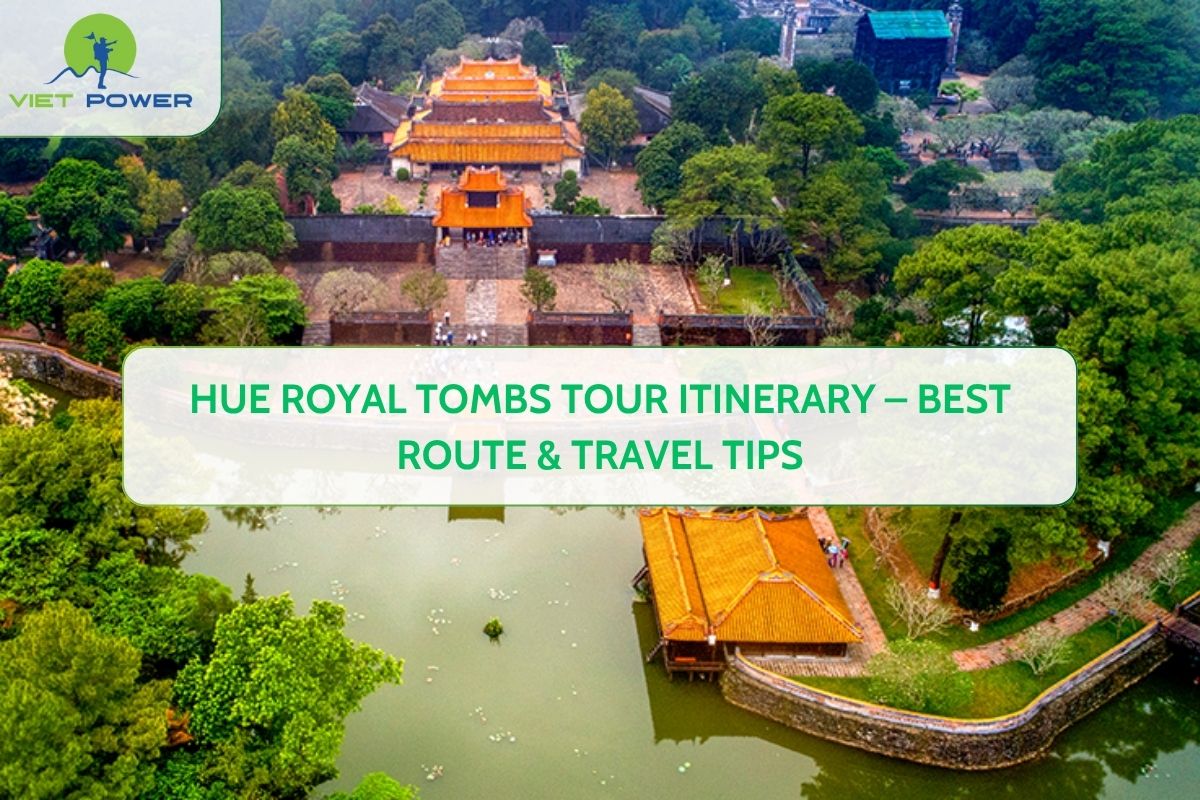 Hue Royal Tombs Tour Itinerary – Best Route & Travel Tips