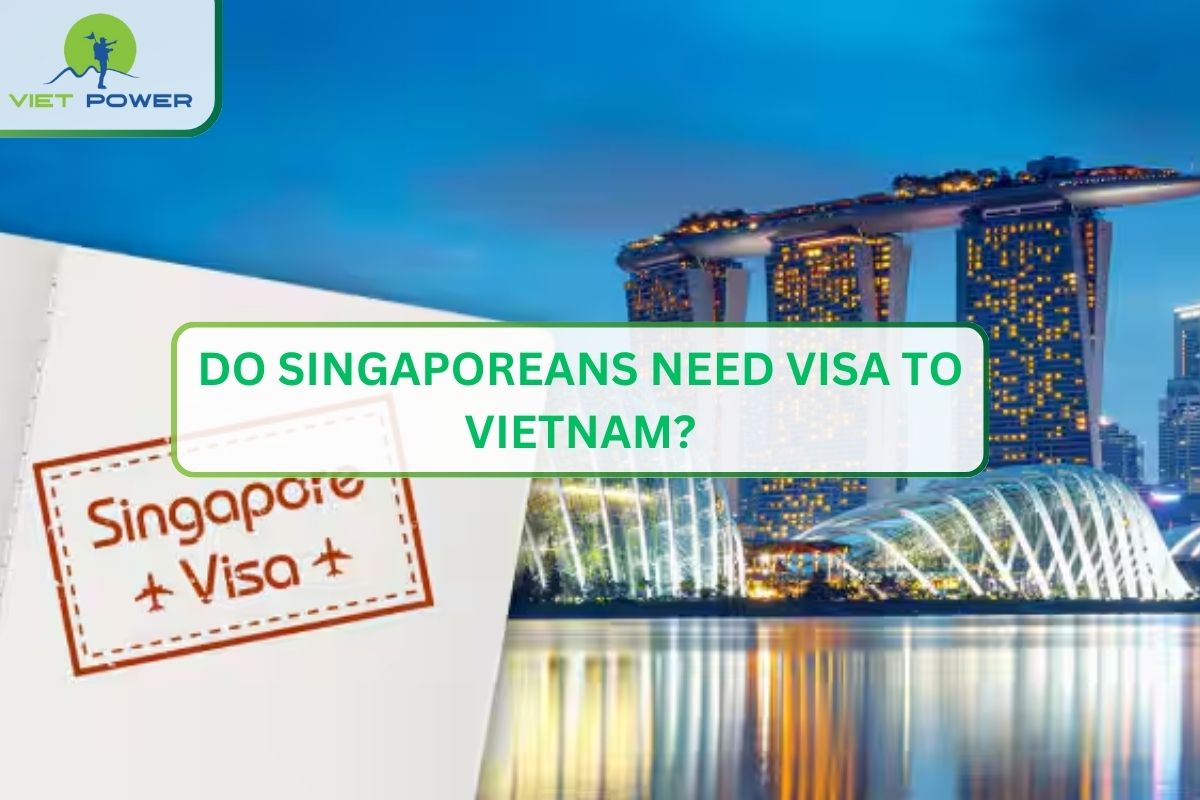Do Singaporeans Need Visa to Vietnam?