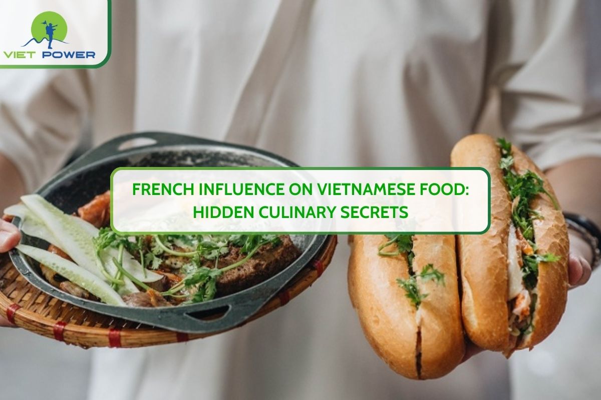 French Influence on Vietnamese Food: Hidden Culinary Secrets
