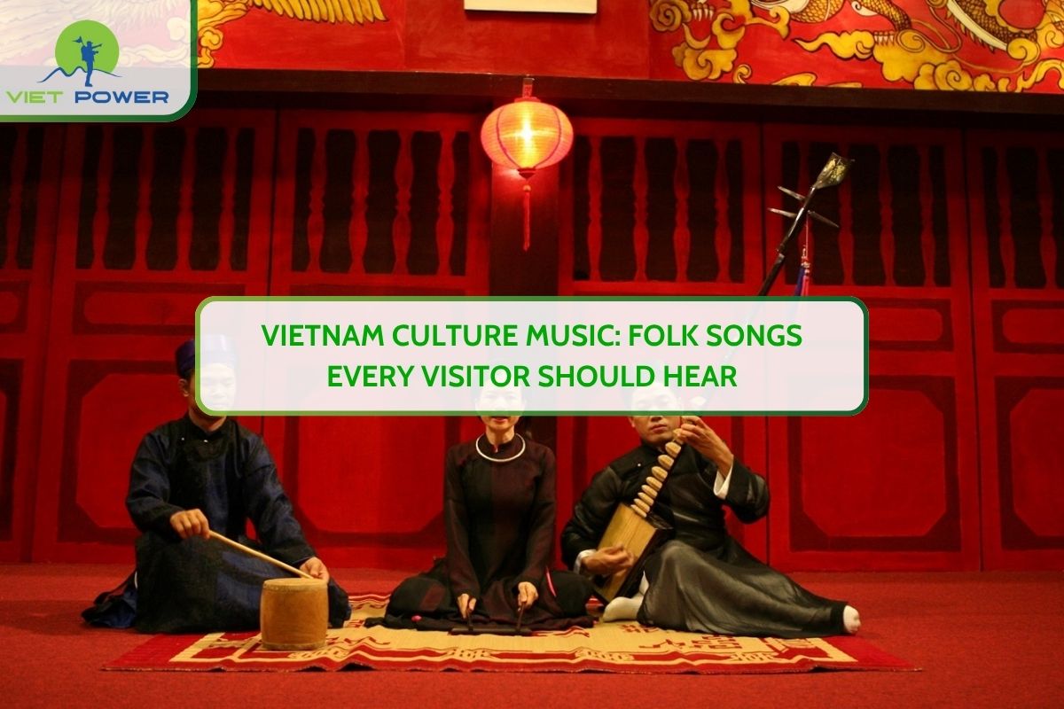 Vietnam Culture Music: Folk Songs Every Visitor Should Hear