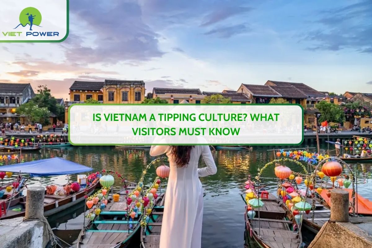 Is Vietnam a Tipping Culture? What Visitors Must Know