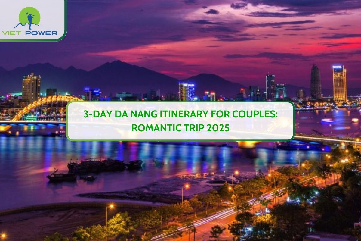 3-Day Da Nang Itinerary for Couples: Romantic Trip 2025