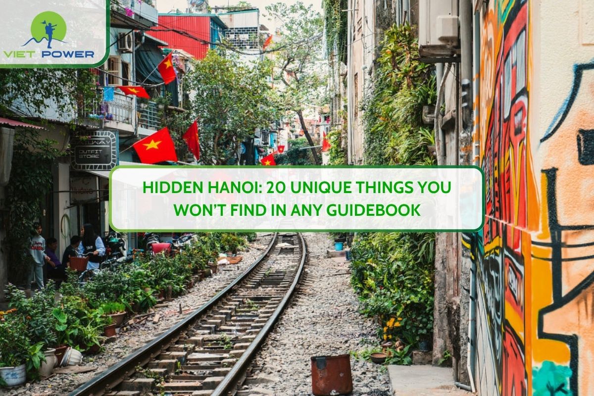 Hidden Hanoi: 20 Unique Things You Won’t Find in Any Guidebook