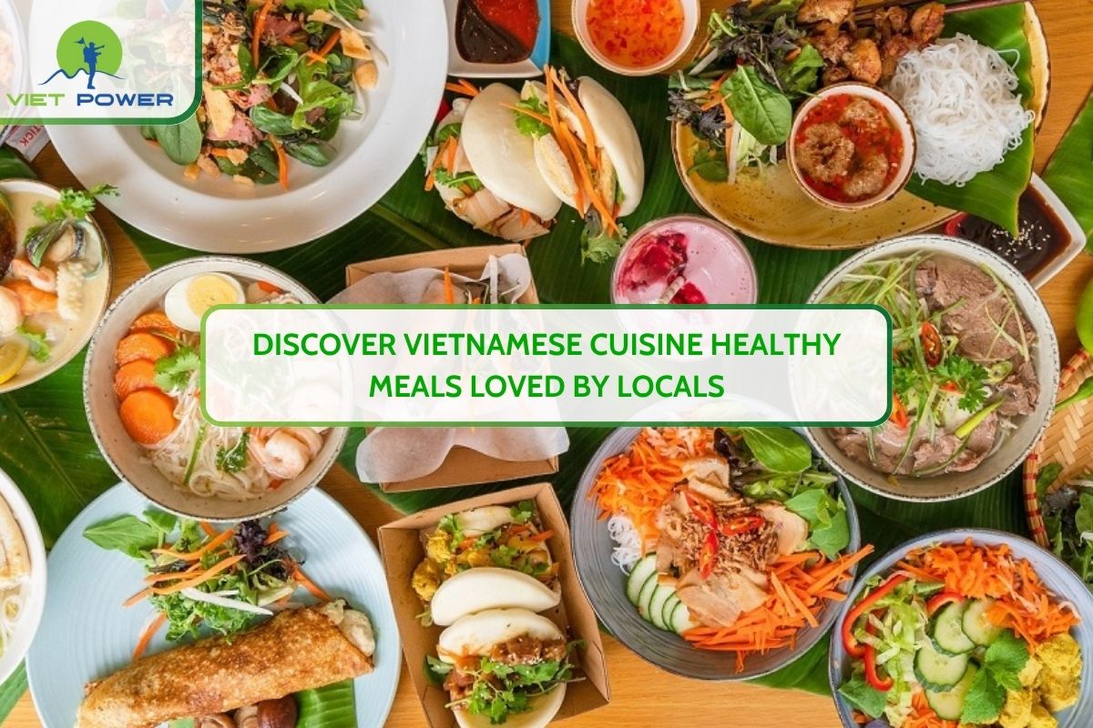 Discover Vietnamese Cuisine Healthy Meals Loved by Locals