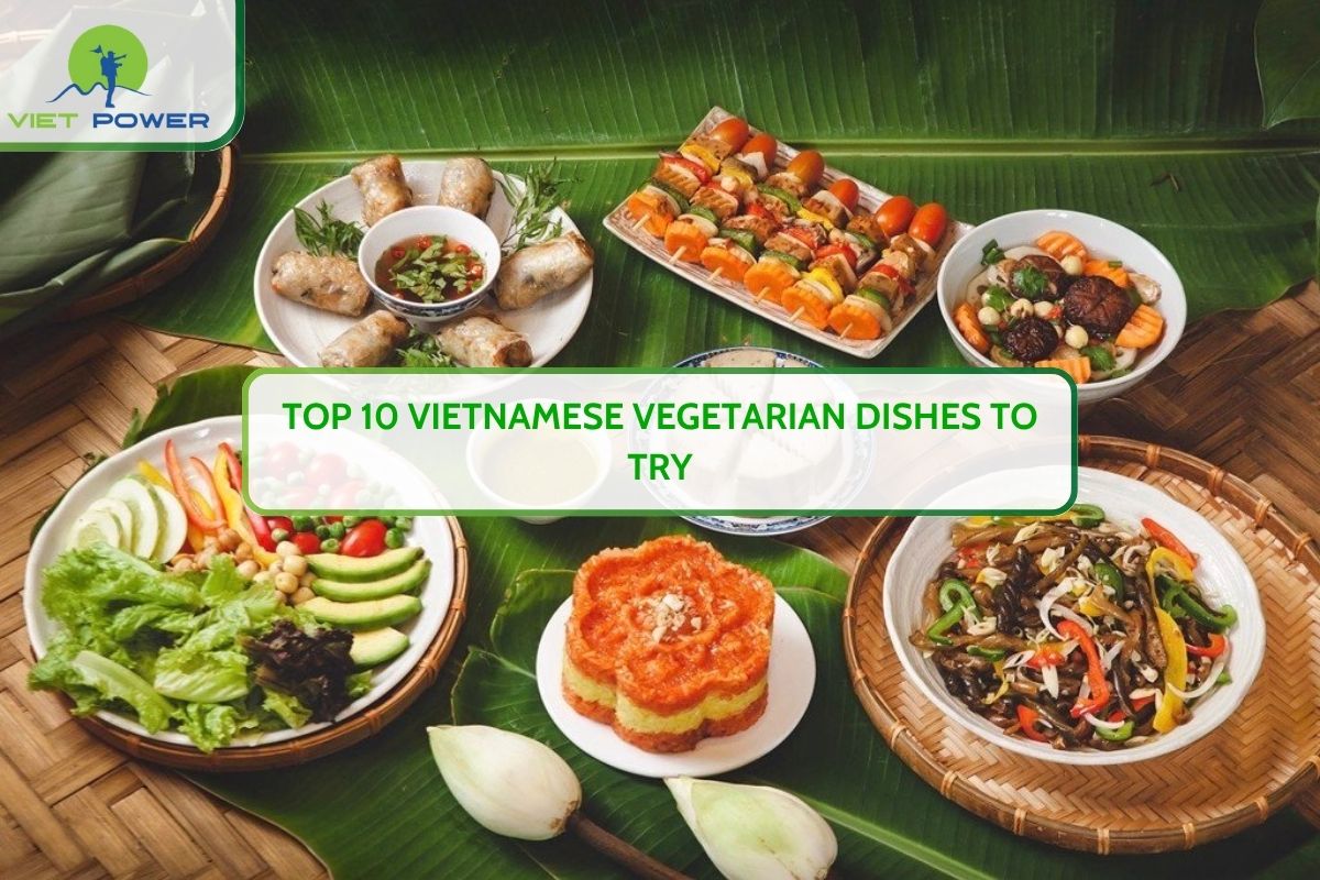 Top 10 Vietnamese Vegetarian Dishes to Try