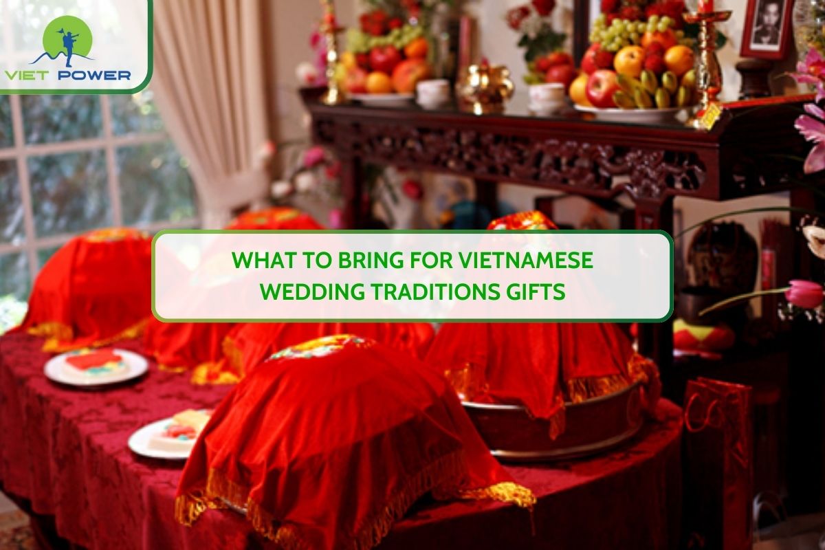 What To Bring For Vietnamese Wedding Traditions Gifts