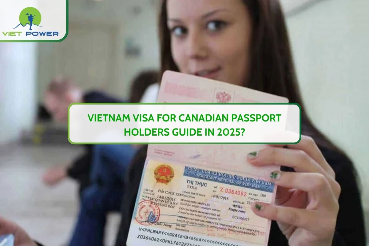 Vietnam Visa For Canadian Passport Holders Guide In 2025?