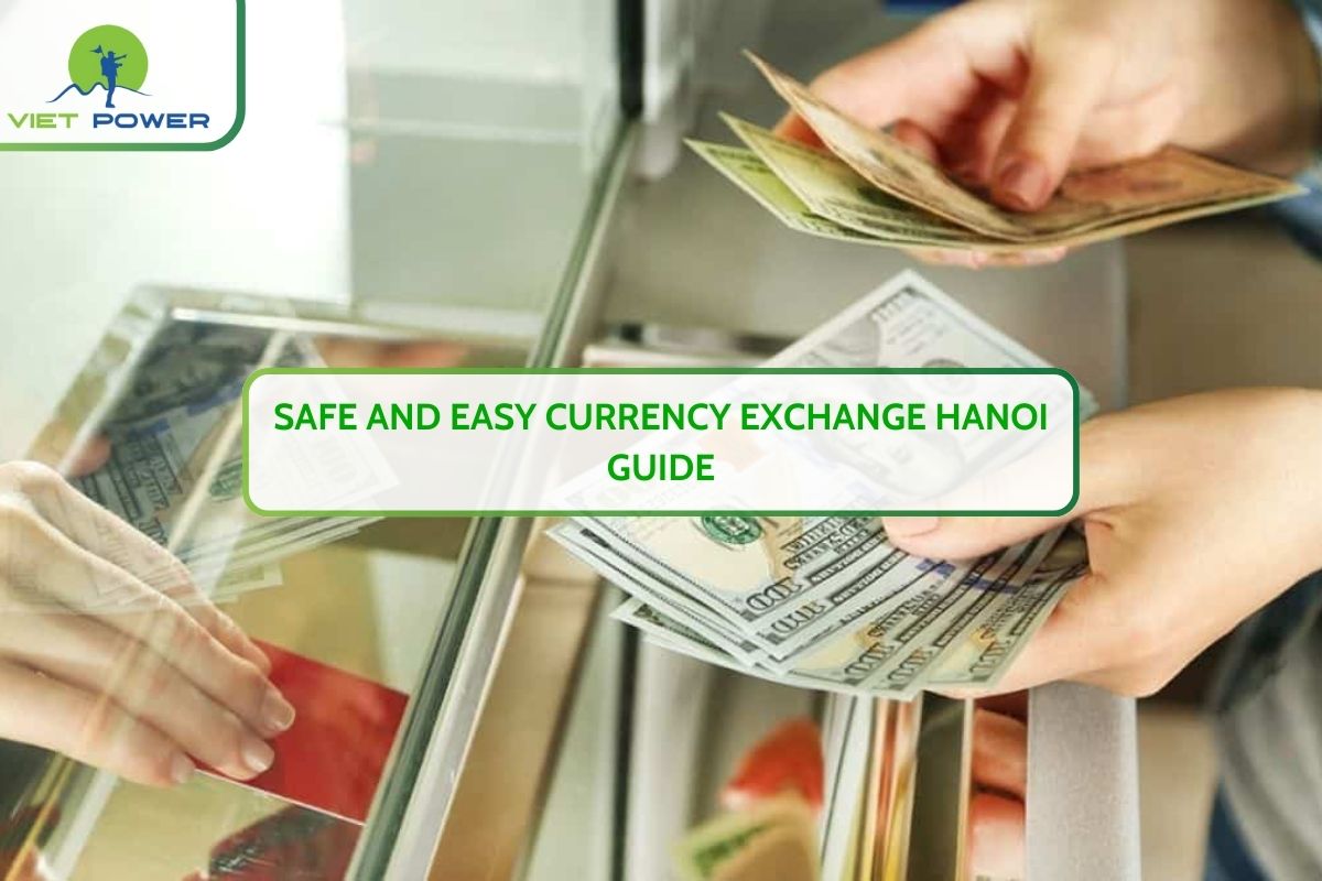 Safe and Easy Currency Exchange Hanoi Guide