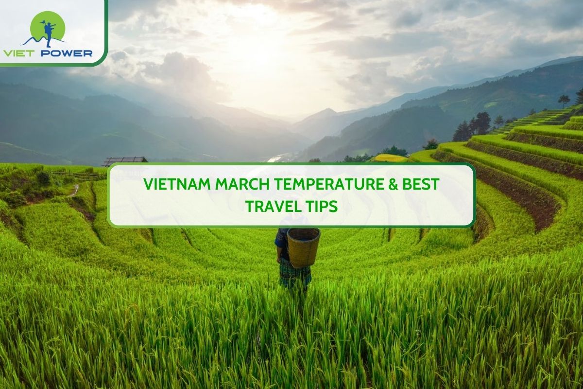 Vietnam March Temperature & Best Travel Tips