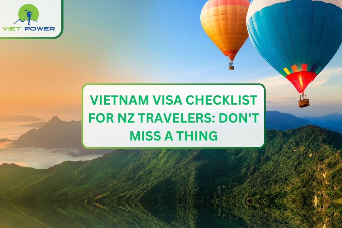 Vietnam Visa Checklist for NZ Travelers: Dont Miss a Thing