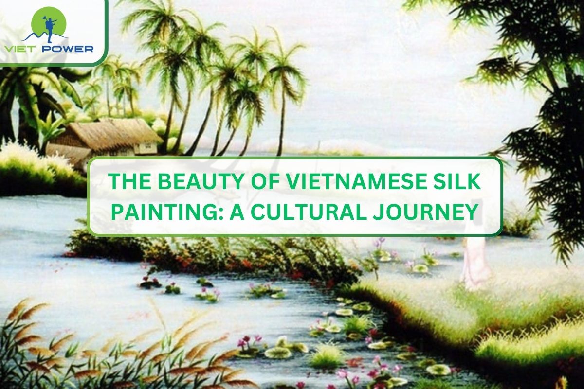 The Beauty of Vietnamese Silk Painting: A Cultural Journey