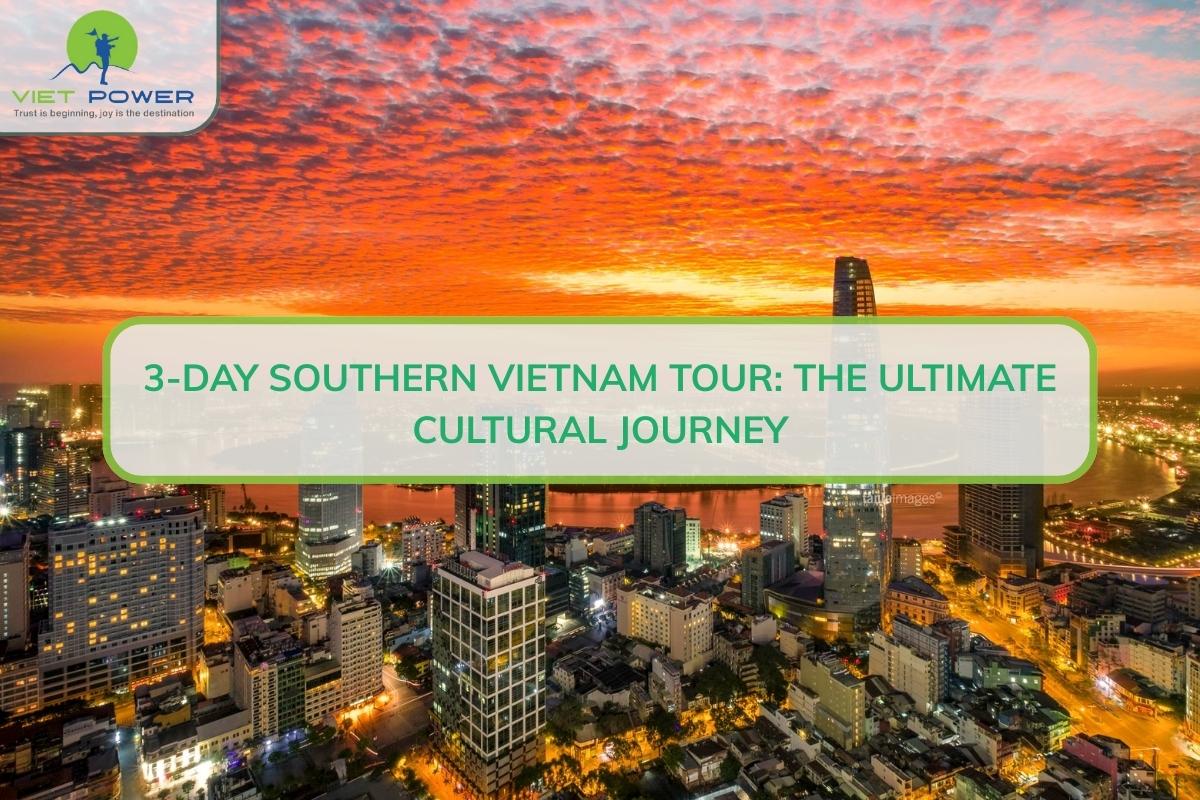 3-Day Southern Vietnam Tour: The Ultimate Cultural Journey