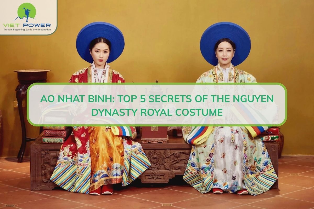 Ao Nhat Binh: Top 5 Secrets Of The Nguyen Dynasty Royal Costume