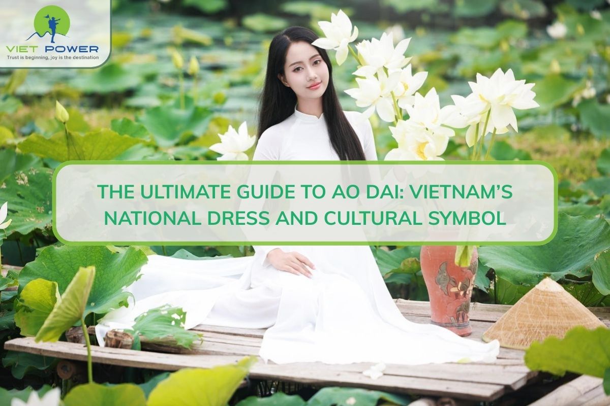 The Ultimate Guide to Ao Dai: Vietnam’s National Dress and Cultural Symbol