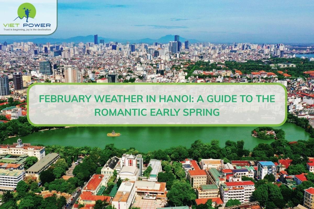 February Weather In Hanoi: Top Travel Tips 2026