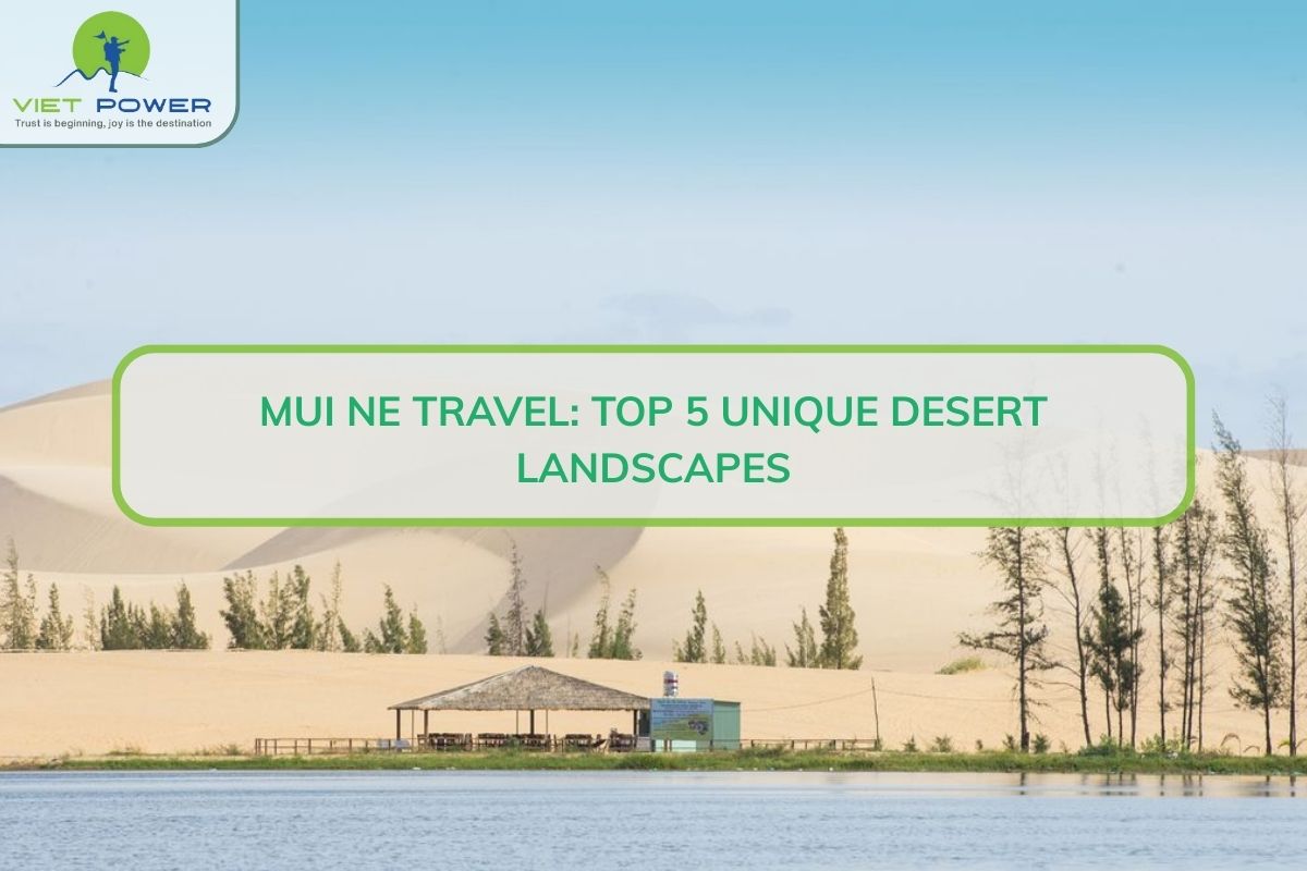 Mui Ne Travel: Top 5 Unique Desert Landscapes