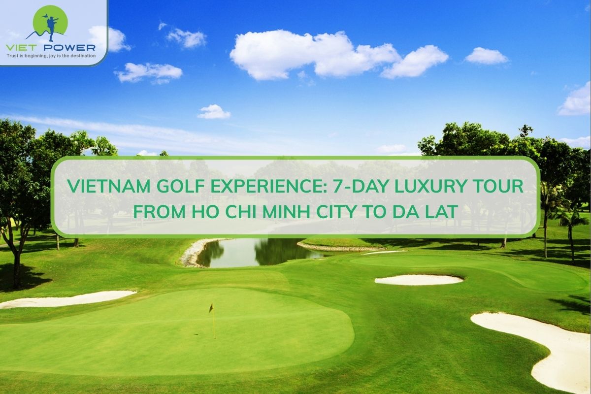 Vietnam Golf Experience: 7-Day Tour From Ho Chi Minh City To Da Lat
