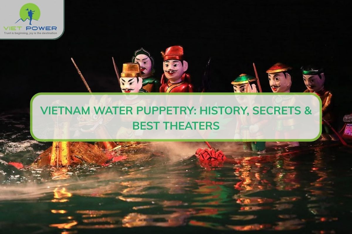 Vietnam Water Puppetry: History, Secrets & Best Theaters