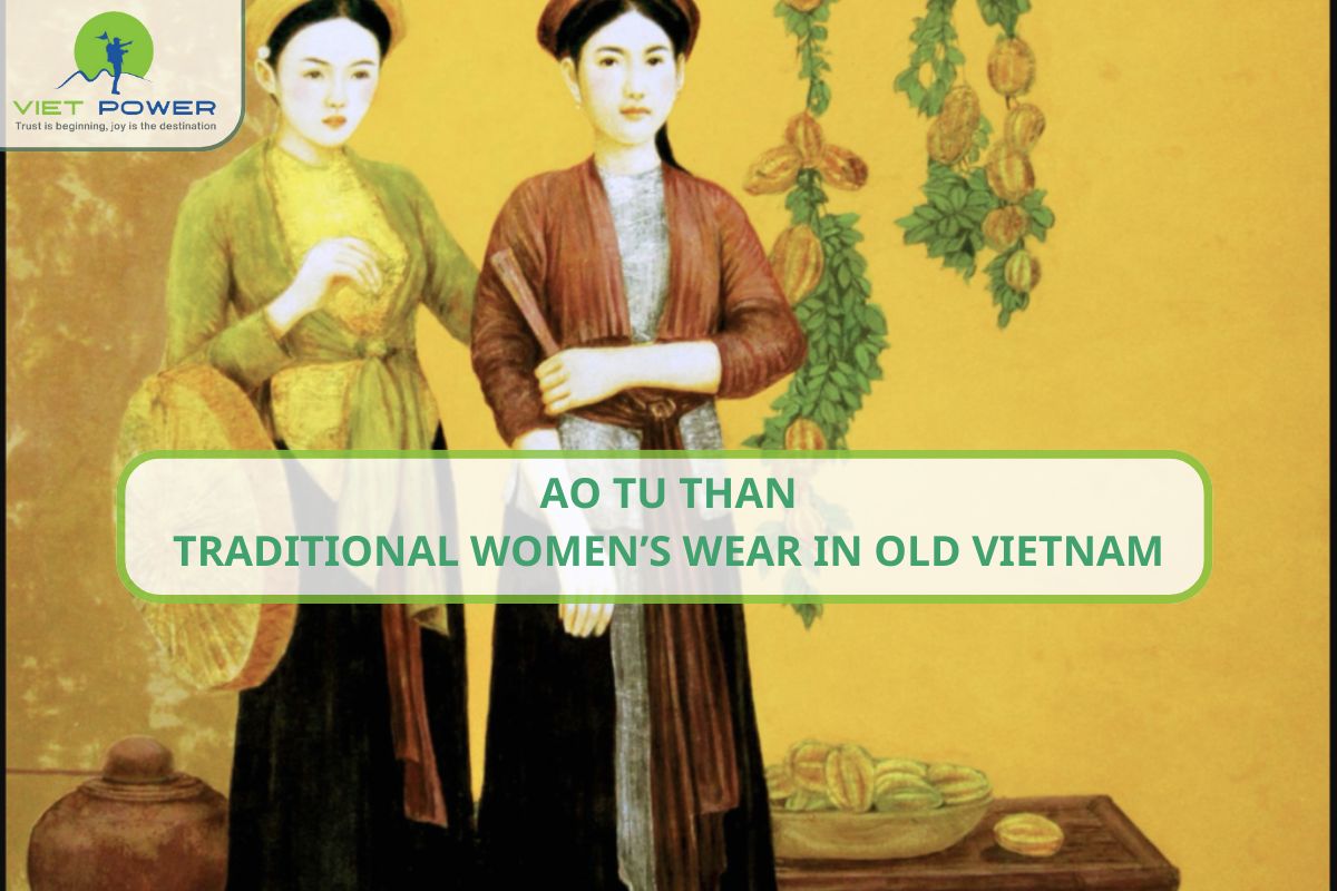 Ao Tu Than – Traditional Women’s Wear in Old Vietnam