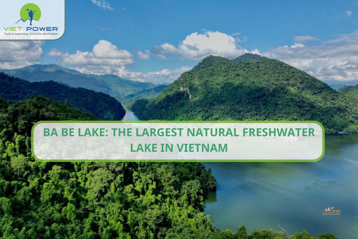 Ba Be Lake: The Largest Natural Freshwater Lake in Vietnam