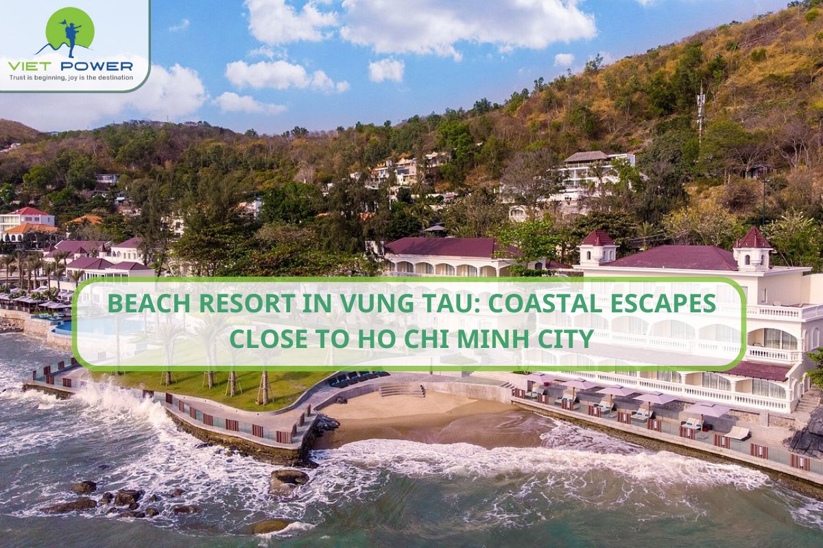 Beach Resort in Vung Tau: Coastal Escapes Close to Ho Chi Minh City