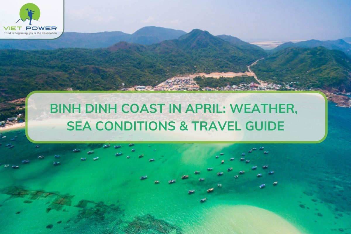Binh Dinh Coast in April: Weather, Sea Conditions & Travel Guide