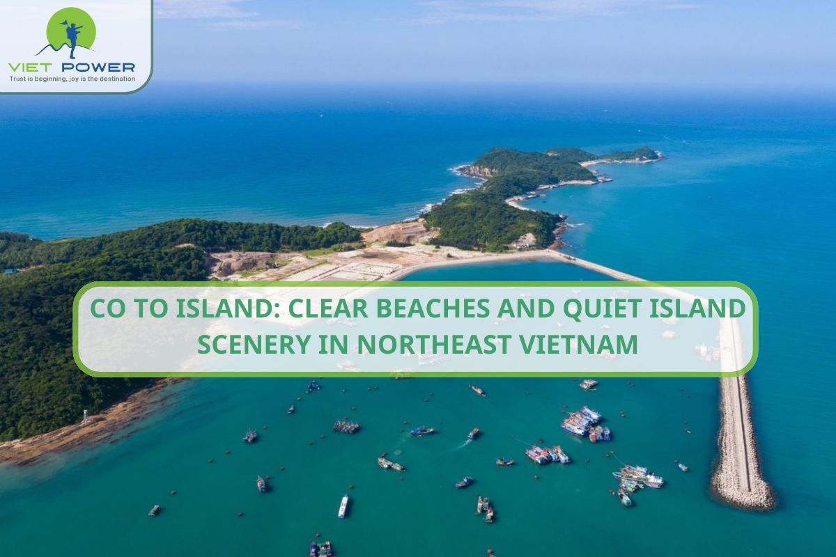 Co To Island: Clear Beaches and Quiet Island Scenery in Northeast Vietnam
