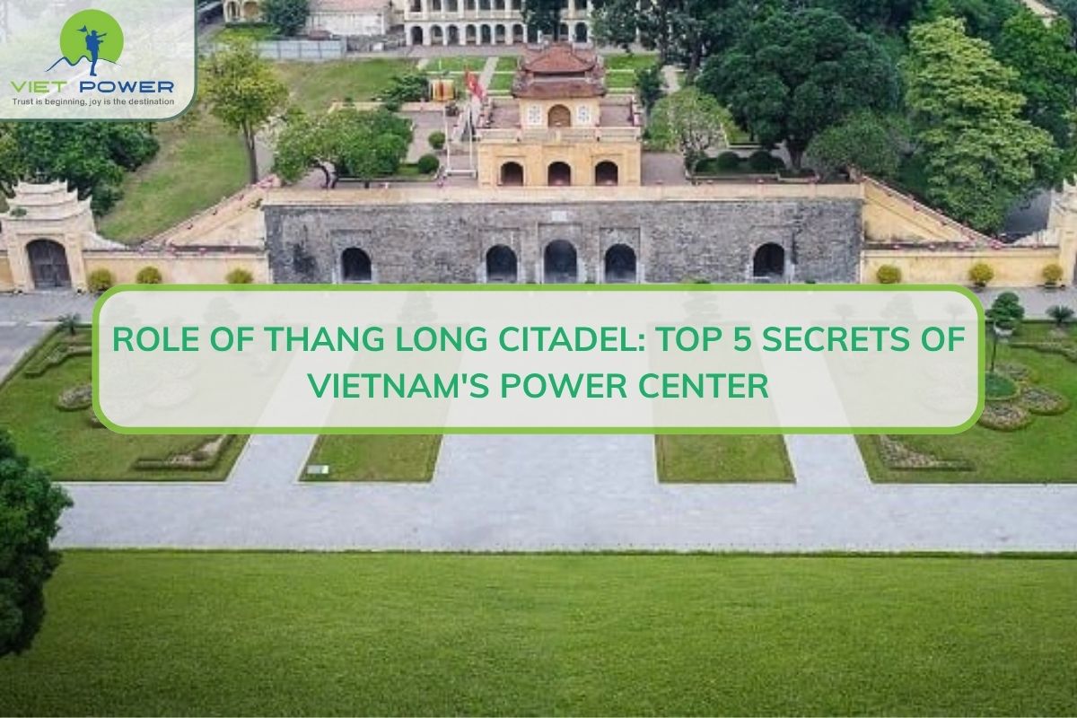 Role of Thang Long Citadel: Top 5 Secrets of Vietnam