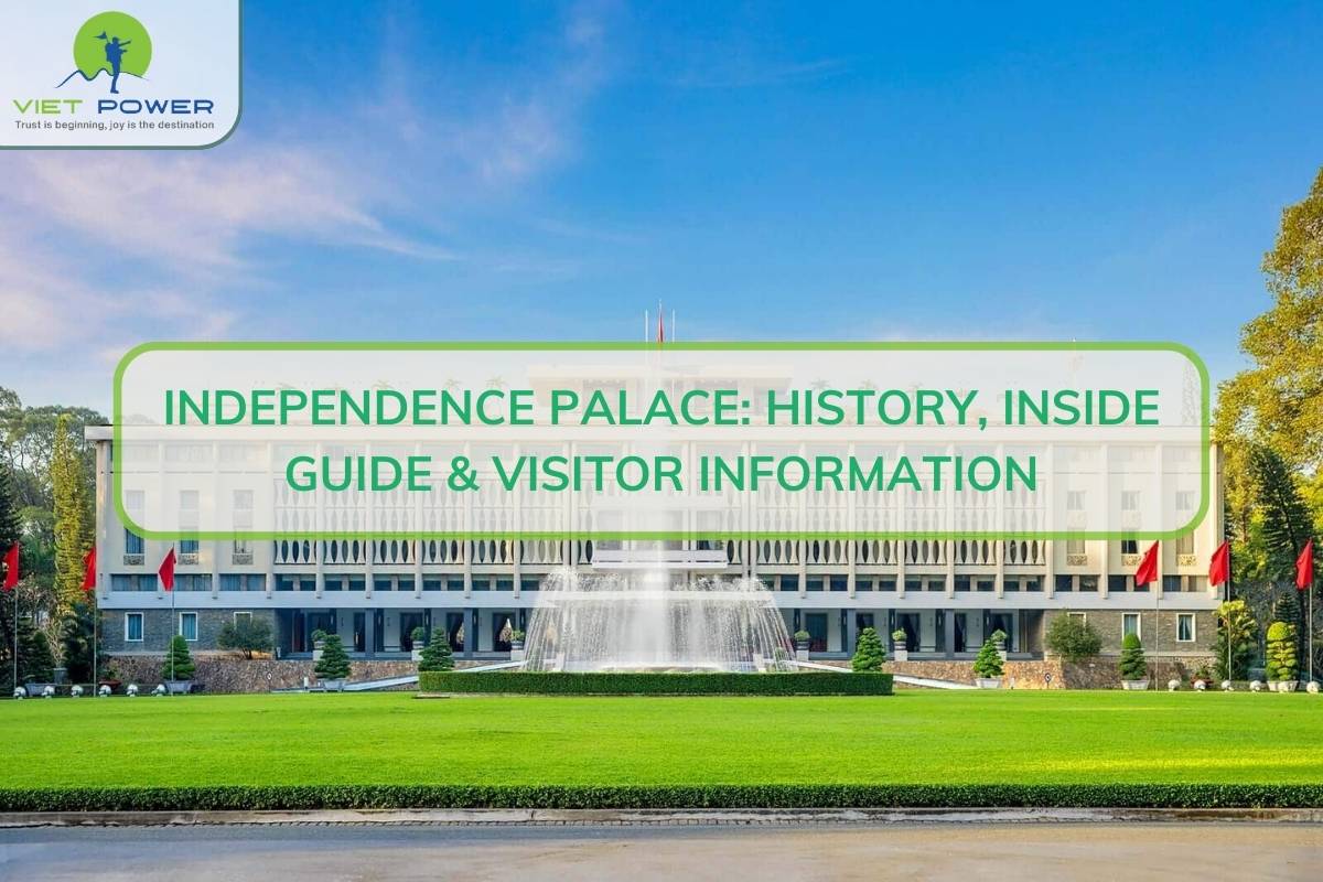 Independence Palace – History, Inside Guide & Visitor Information