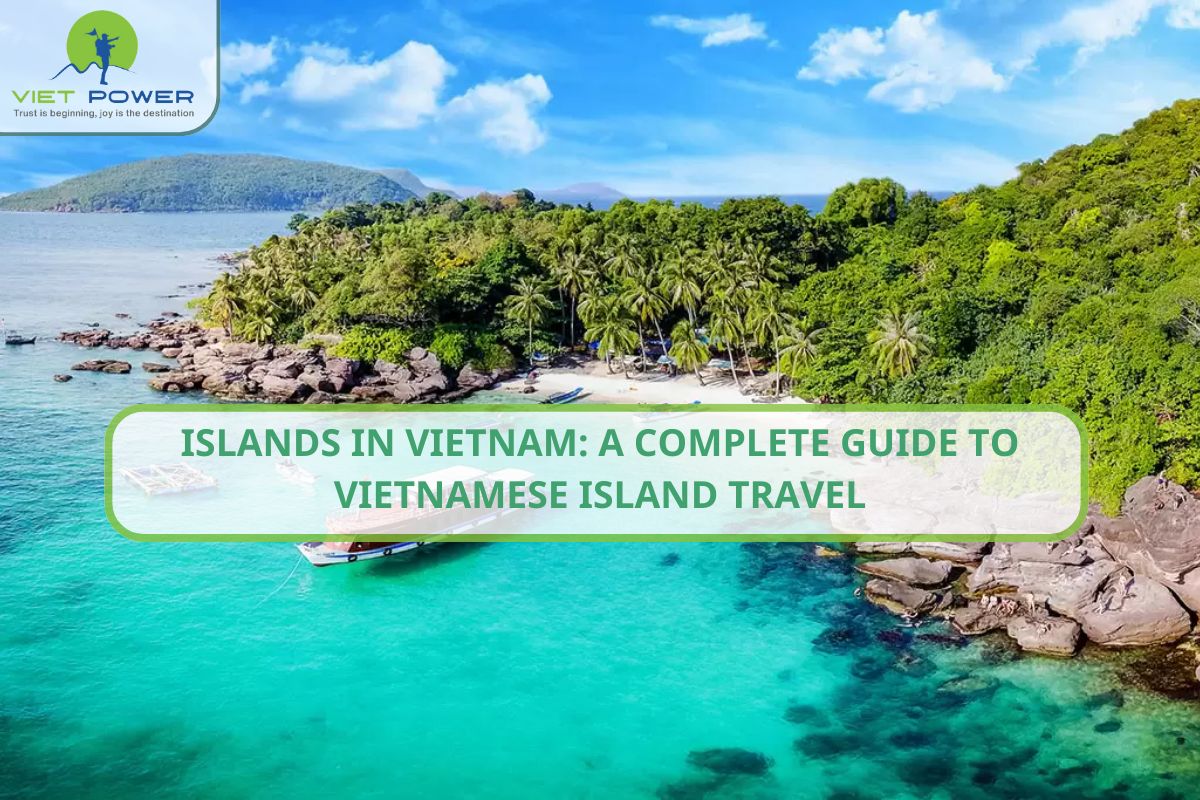 Islands in Vietnam: A Complete Guide to Vietnamese Island Travel