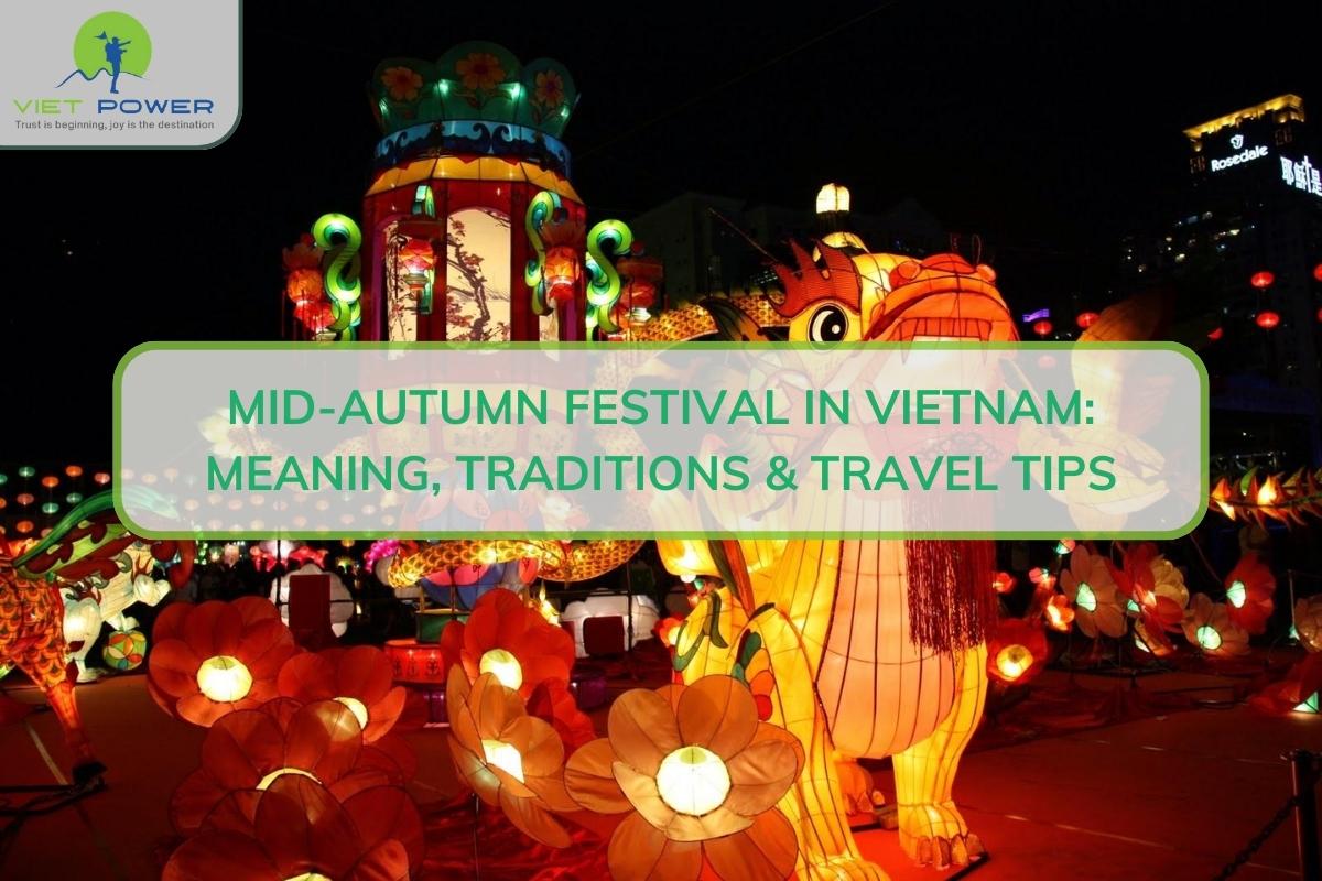 Mid-Autumn Festival in Vietnam: Meaning, Traditions & Travel Tips