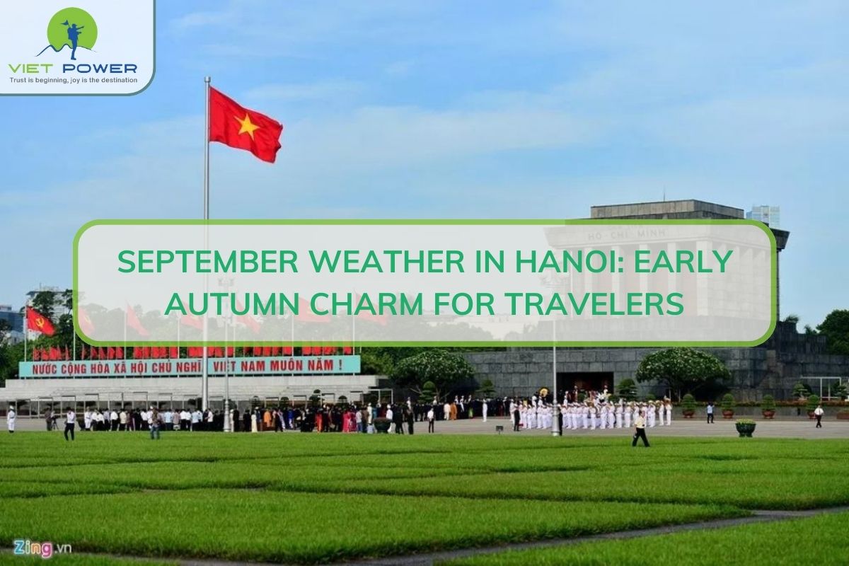 September Weather in Hanoi: Early Autumn Charm for Travelers