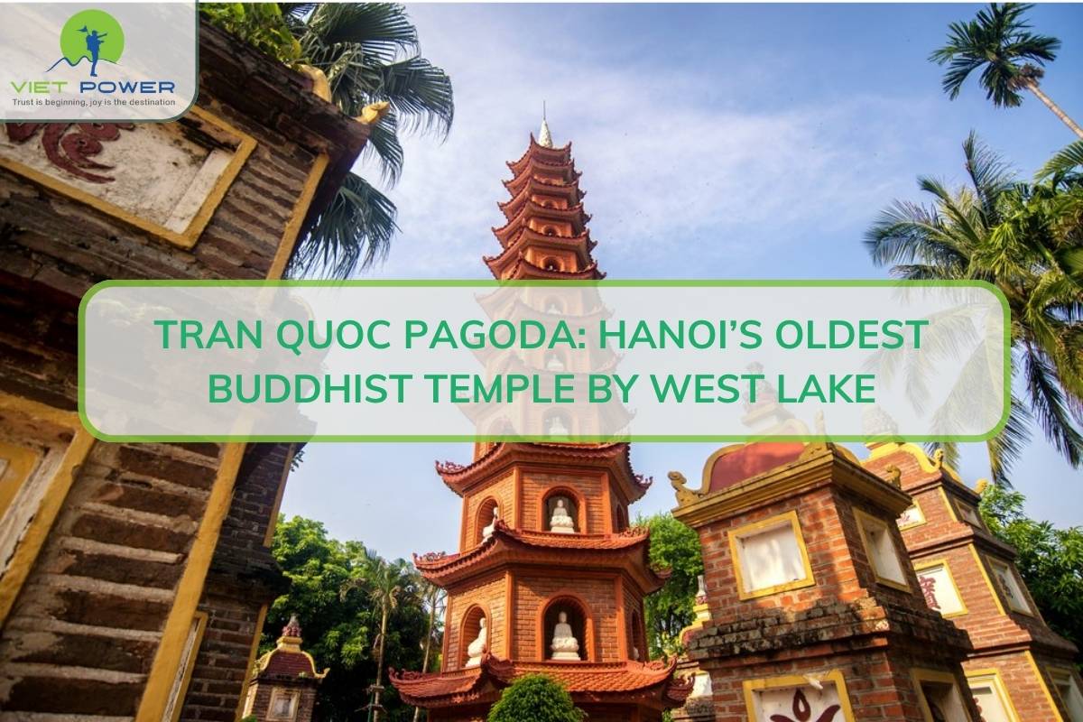 Tran Quoc Pagoda: Hanoi Oldest Buddhist Temple by West Lake