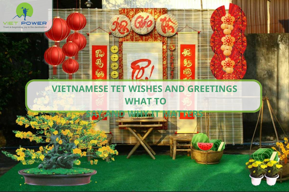 Vietnamese Wishes and Greetings: What to Say and Why It Matters