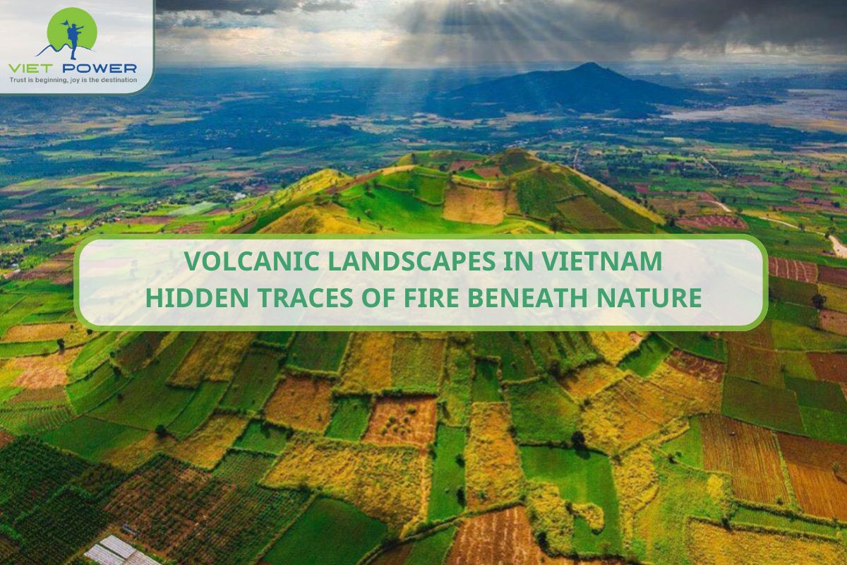 Volcanic Landscapes in Vietnam: Hidden Traces of Fire Beneath Nature