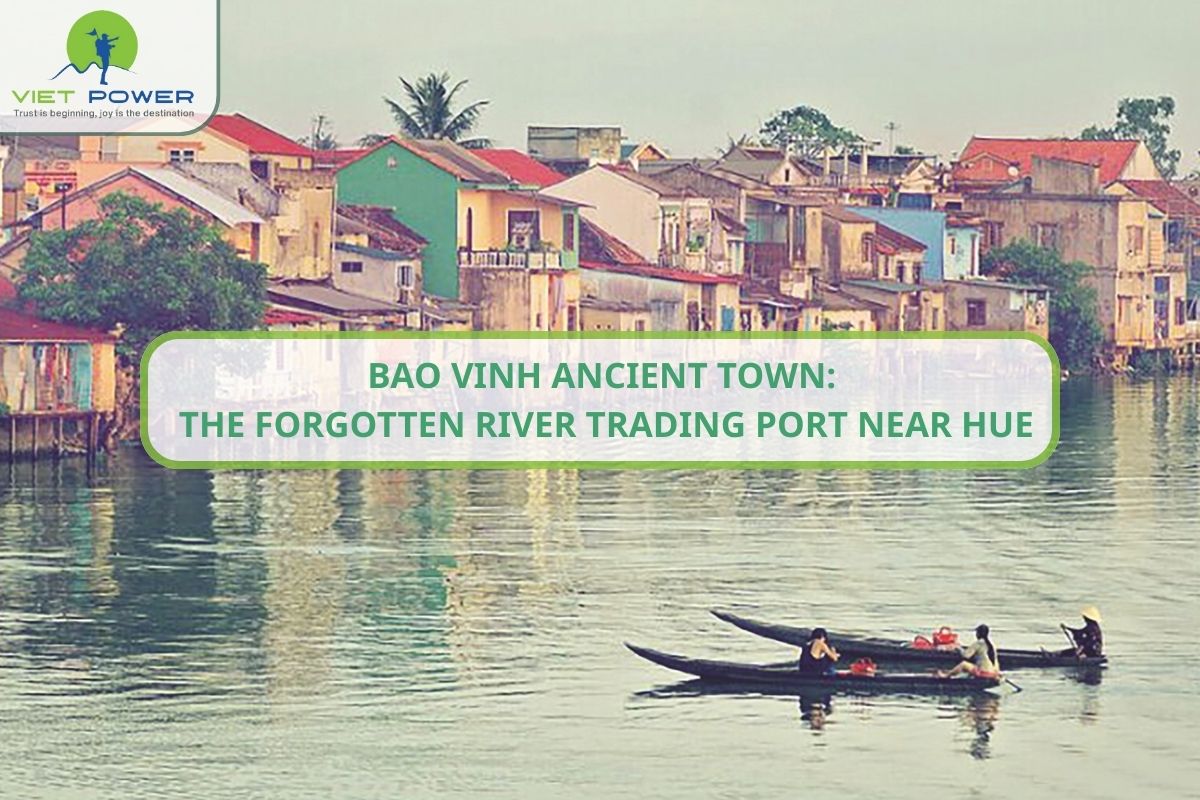 Bao Vinh Ancient Town: The Forgotten River Trading Port Near Hue
