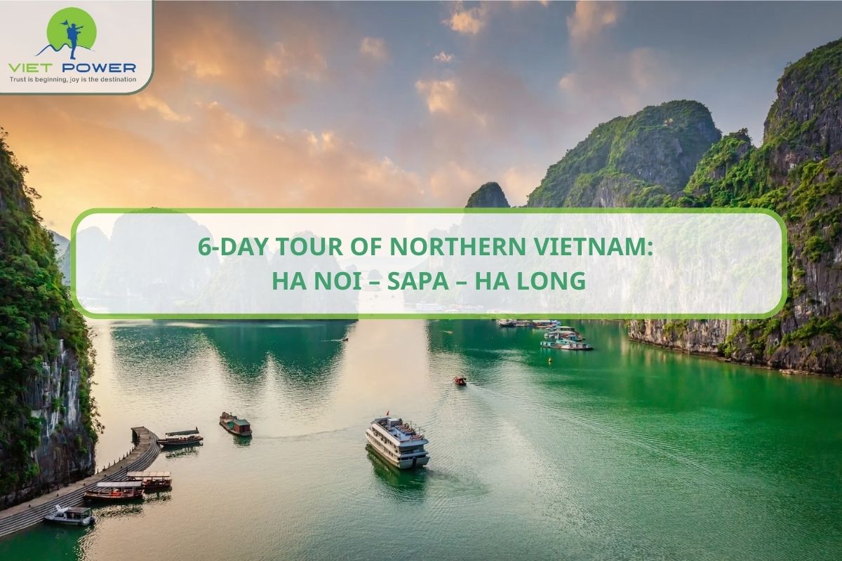 6-Day Tour of Northern Vietnam: Travel to Ha Noi – Sapa – Ha Long