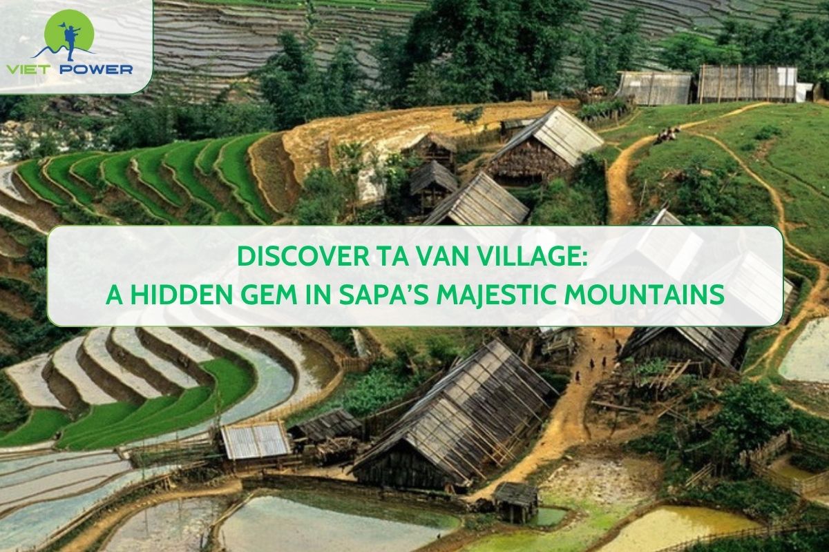 Discover Ta Van Village: A Hidden Gem in Sapa’s Majestic Mountains