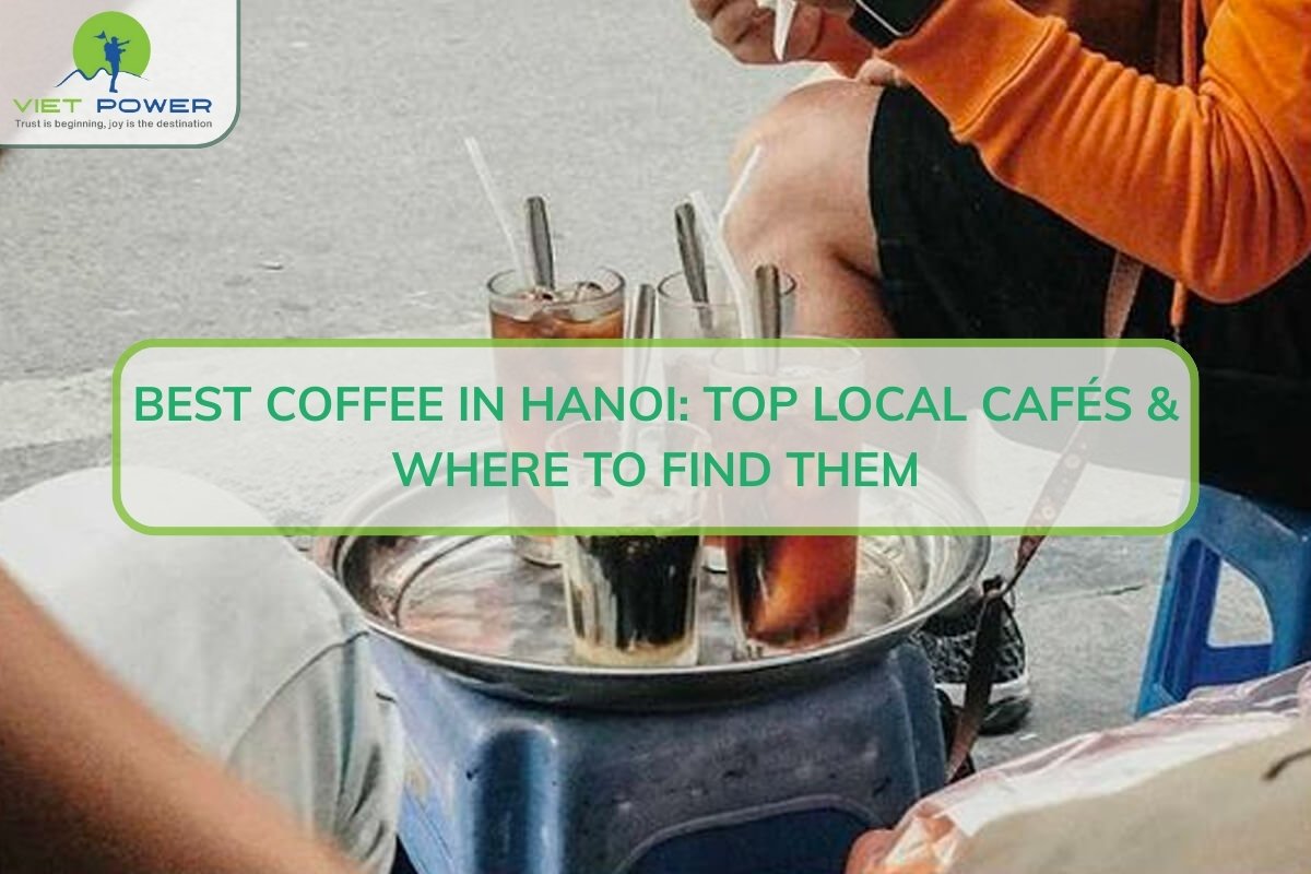 Best Coffee in Hanoi: Top Local Cafés & Where to Find Them