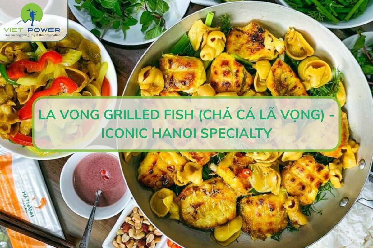 La Vong Grilled Fish (Chả Cá Lã Vọng) – Iconic Hanoi Specialty