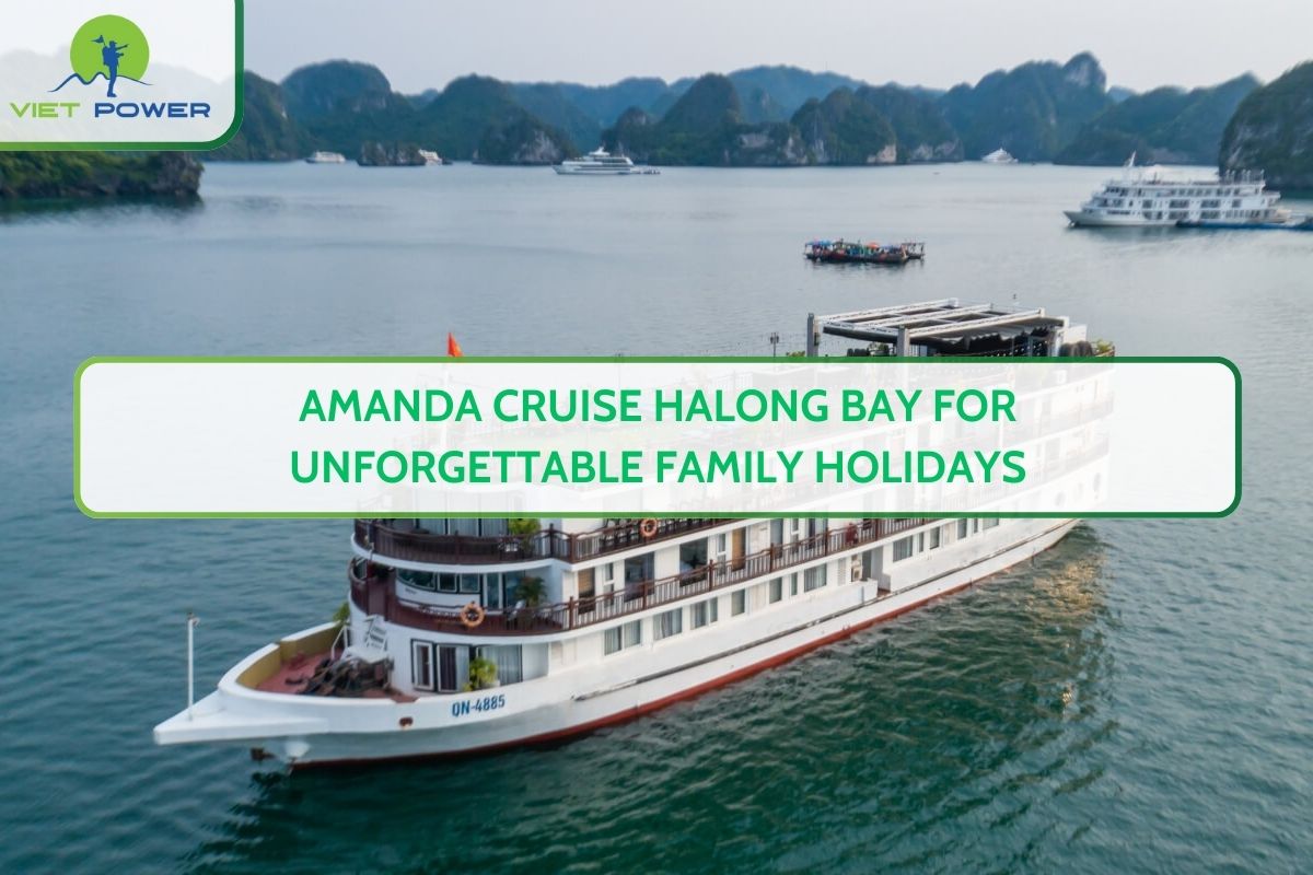 Amanda Cruise Halong Bay for Unforgettable Family Holidays
