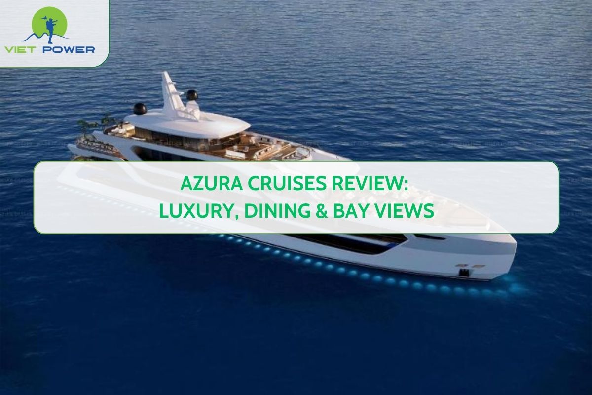Azura Cruises Review: Luxury, Dining & Bay Views