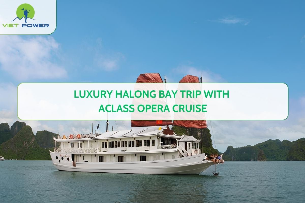 Luxury Halong Bay Trip with Aclass Opera Cruise