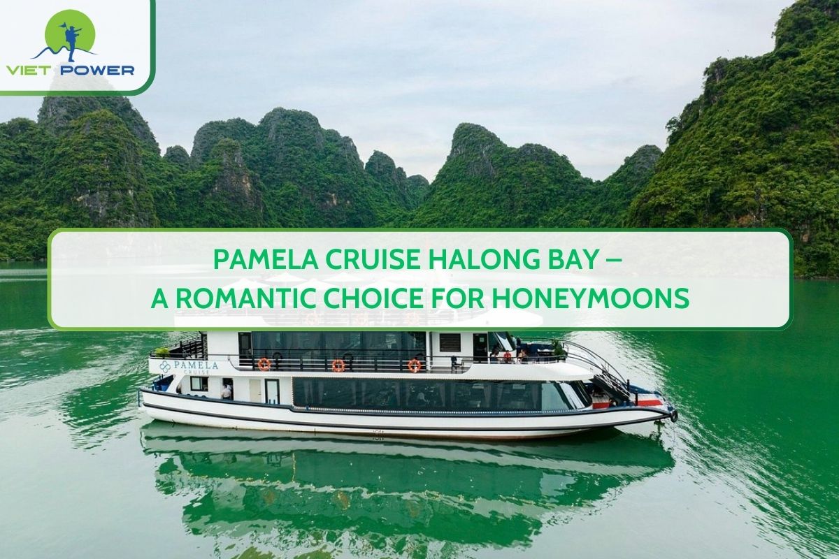 Pamela Cruise Halong Bay – A Romantic Choice for Honeymoons