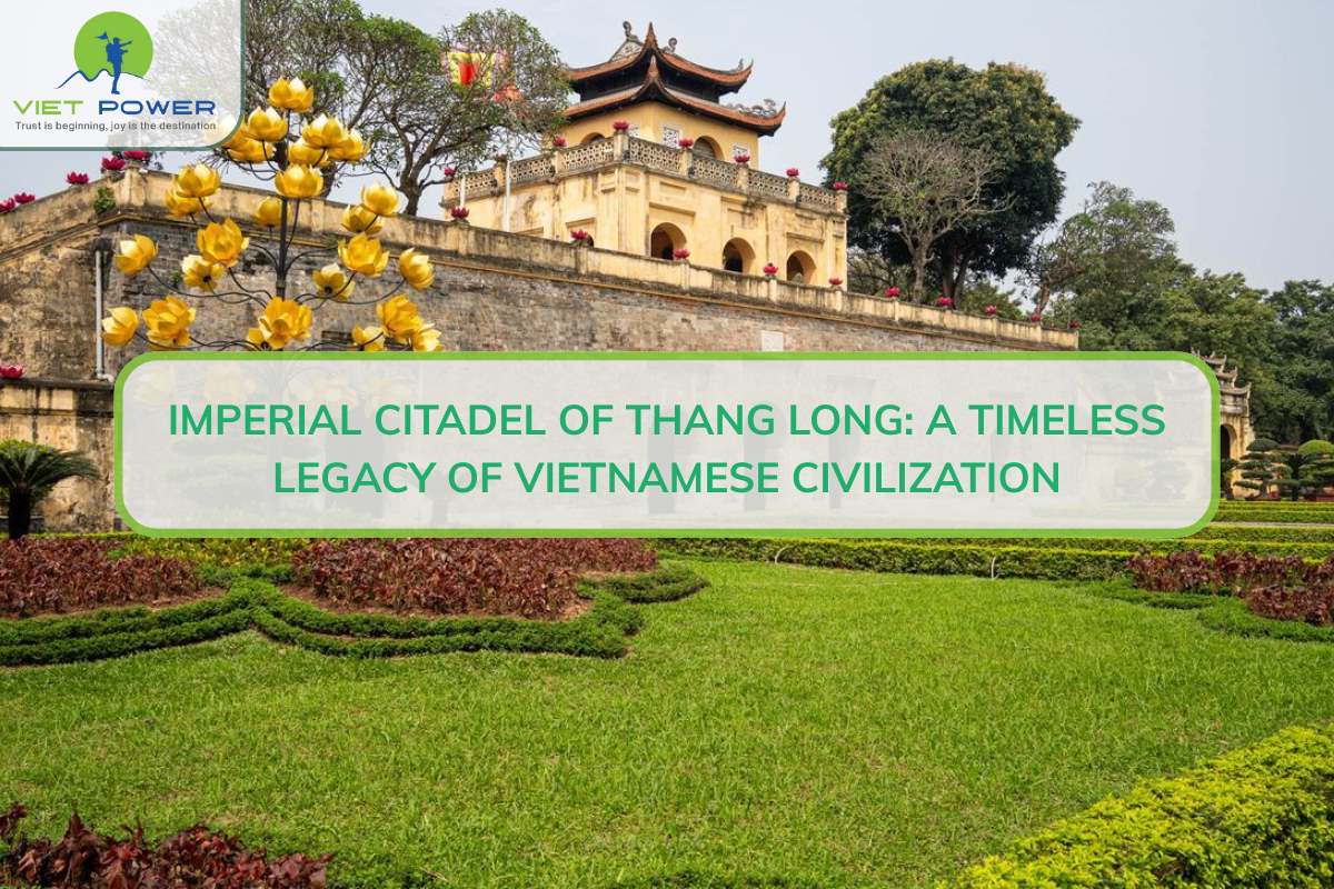 Imperial Citadel of Thang Long – A Timeless Legacy of Vietnamese Civilization